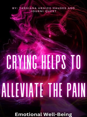 cover image of Crying Helps to Alleviate the Pain